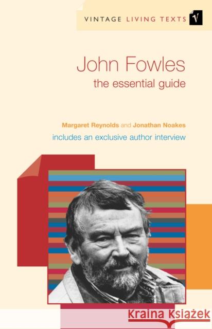 John Fowles : The Essential Guide Margaret Reynolds Jonathan Noakes 9780099460886 Vintage UK