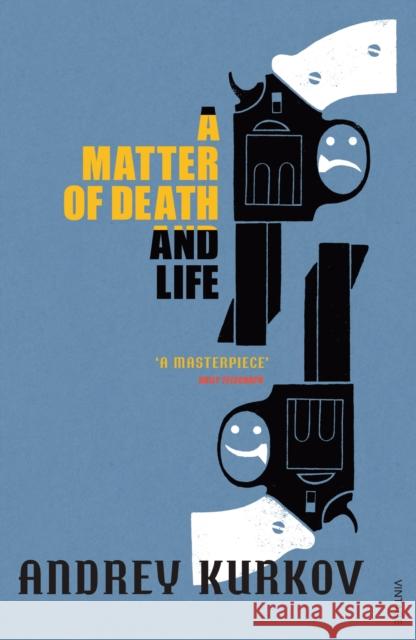 A Matter of Death and Life Andrey Kurkov 9780099461586 Vintage Publishing