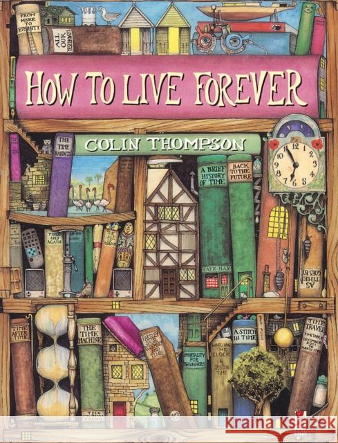 How To Live Forever Colin Thompson 9780099461814