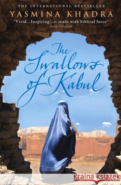 The Swallows Of Kabul Yasmina Khadra 9780099466024 Vintage Publishing
