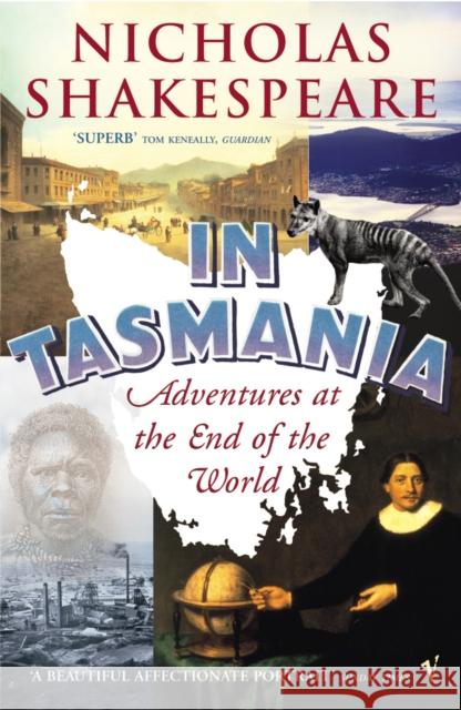 In Tasmania : Adventures at the End of the World Nicholas Shakespeare 9780099466086