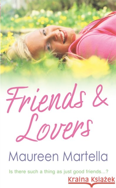 Friends & Lovers Maureen Martella 9780099469407