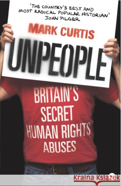 Unpeople : Britain's Secret Human Rights Abuses Mark Curtis Vintage Books 9780099469728