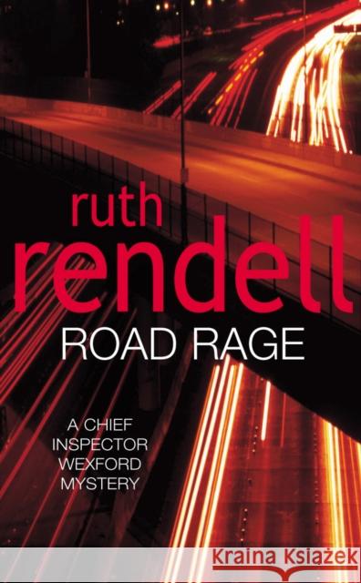 Road Rage: a Wexford mystery full of twists and turns from the Queen of Crime, Ruth Rendell Ruth Rendell 9780099470618 0