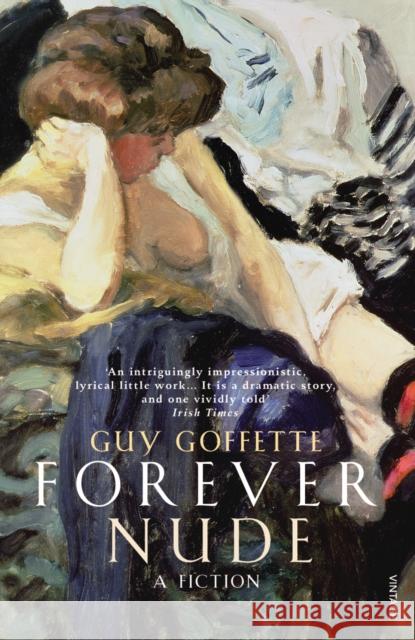 Forever Nude : A Fiction Guy Goffette 9780099471981