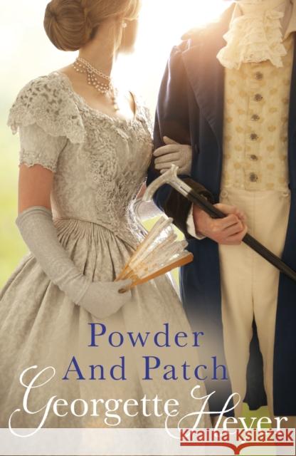 Powder And Patch: Gossip, scandal and an unforgettable Regency romance Georgette Heyer 9780099474432 Cornerstone