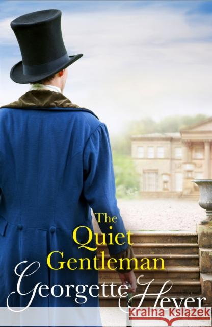 The Quiet Gentleman: Gossip, scandal and an unforgettable Regency historical romance Georgette (Author) Heyer 9780099476375 Cornerstone