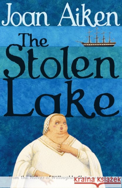 The Stolen Lake Joan Aiken 9780099477396 Penguin Random House Children's UK