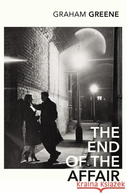 The End of the Affair Graham Greene 9780099478447
