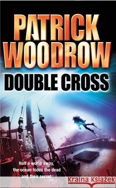 Double Cross Patrick Woodrow 9780099478591 ARROW BOOKS LTD