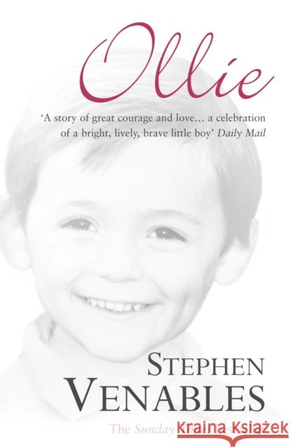 Ollie : The True Story of a Brief and Courageous Life Stephen Venables 9780099478799