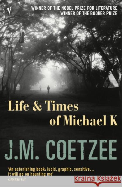 Life and Times of Michael K J M Coetzee 9780099479154 Vintage Publishing