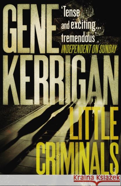 Little Criminals Gene Kerrigan 9780099481492