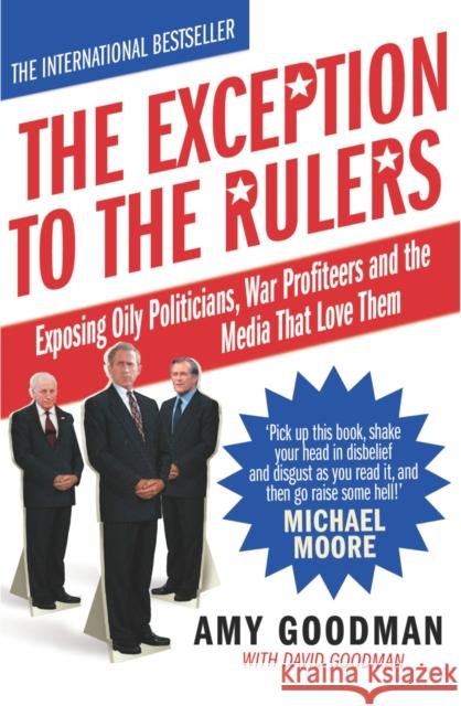 The Exception To The Rulers Amy Goodman David Goodman 9780099481928 ARROW BOOKS LTD