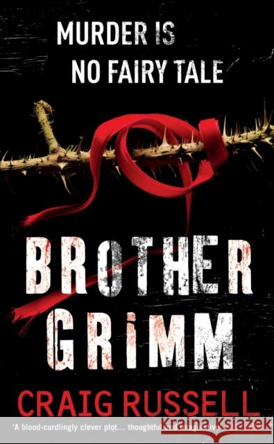 Brother Grimm: (Jan Fabel: book 2): a grisly, gruesome and gripping crime thriller you won’t be able to put down. THIS IS NO FAIRY TALE. Craig Russell 9780099484226