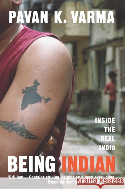 Being Indian: Inside the Real India Pavan Varma 9780099486824