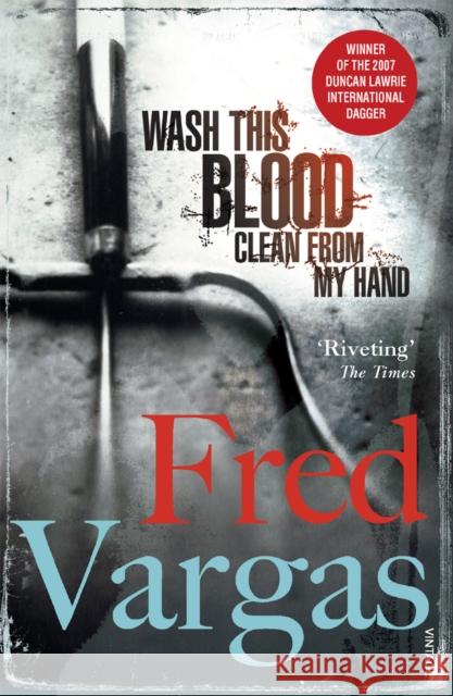 Wash This Blood Clean From My Hand Fred Vargas 9780099488965 Vintage Publishing