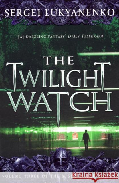 The Twilight Watch: (Night Watch 3) Sergei Lukyanenko 9780099489948 Cornerstone