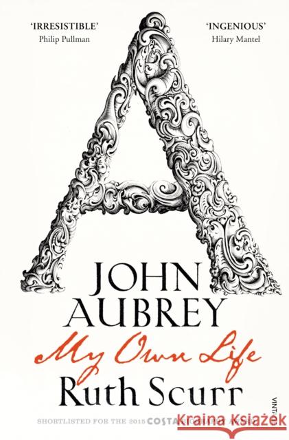 John Aubrey: My Own Life Ruth Scurr 9780099490630 Vintage Publishing