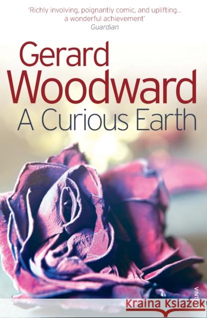 A Curious Earth Gerard Woodward 9780099490654