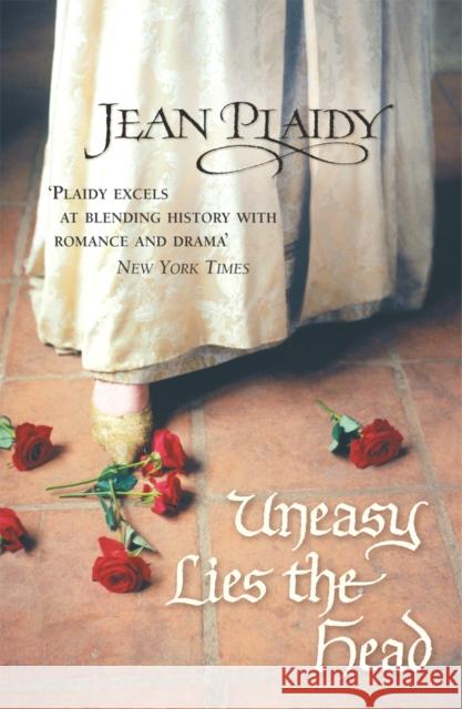 Uneasy Lies the Head : (Tudor Saga) Jean Plaidy 9780099492481 0