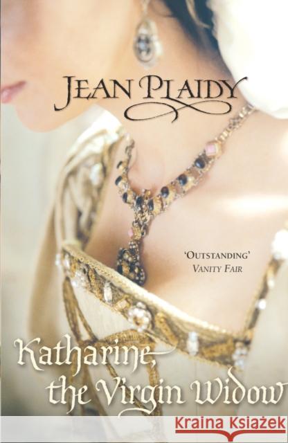 Katharine, The Virgin Widow : (Tudor Saga) Jean Plaidy 9780099493143