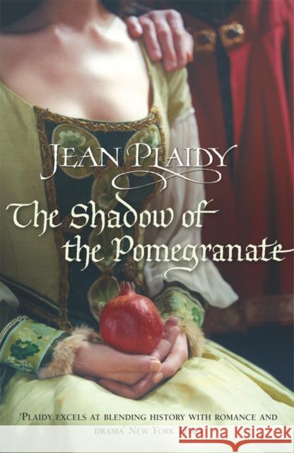 The Shadow of the Pomegranate : (Tudor Saga) Jean Plaidy 9780099493150