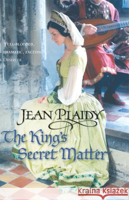 The King's Secret Matter : (Tudor Saga) Jean Plaidy 9780099493167 0