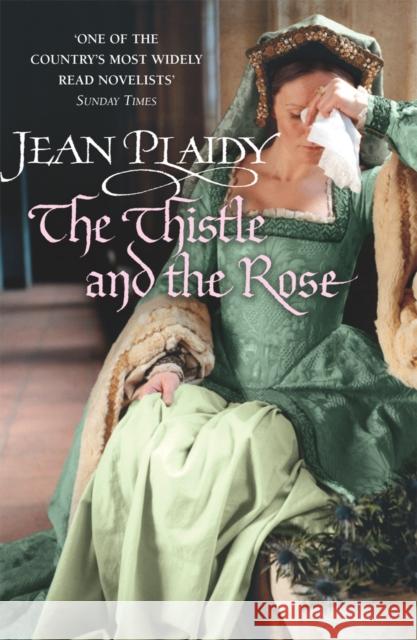 The Thistle and the Rose : (Tudor Saga) Jean Plaidy 9780099493259