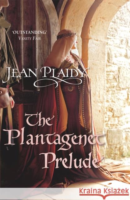 The Plantagenet Prelude: (The Plantagenets: book I): the compelling portrait of a Queen in the making from the Queen of English historical fiction Jean Plaidy 9780099493266 Cornerstone