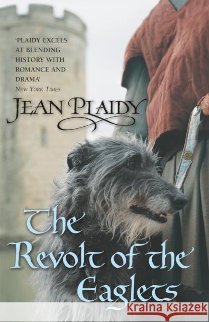 The Revolt of the Eaglets: (The Plantagenets: book II): one king’s world is threatened – from within – in this gripping novel from the Queen of English historical fiction Jean (Novelist) Plaidy 9780099493273 0