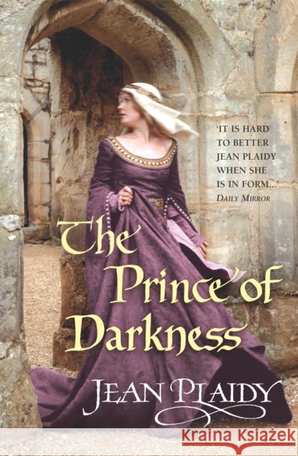 The Prince of Darkness: (The Plantagenets: book IV): a tempestuous period of history expertly brought to life by the Queen of English historical fiction Jean (Novelist) Plaidy 9780099493297 Cornerstone