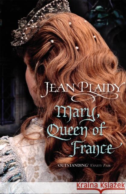 Mary, Queen of France : (Tudor Saga) Jean Plaidy 9780099493327