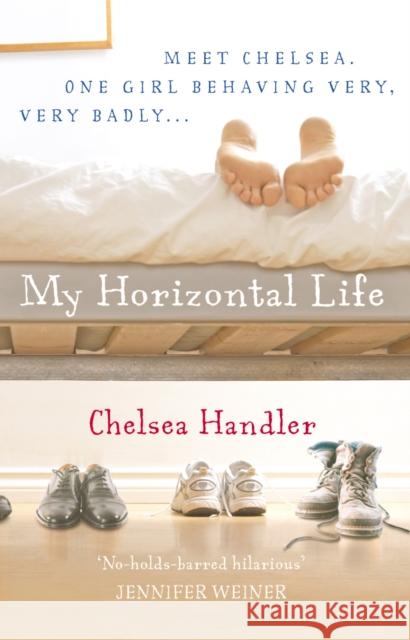 My Horizontal Life Chelsea Handler 9780099493525 ARROW BOOKS