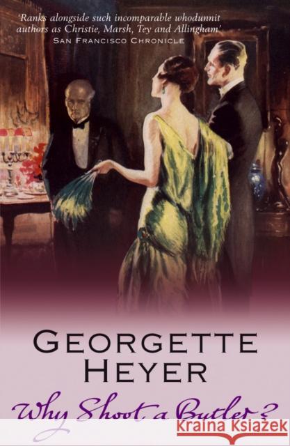 Why Shoot a Butler? Georgette Heyer 9780099493723 Cornerstone