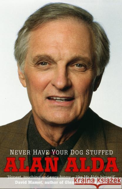 Never Have Your Dog Stuffed Alan Alda 9780099493761 Cornerstone