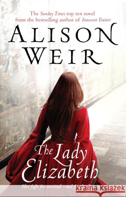 The Lady Elizabeth Alison Weir 9780099493822