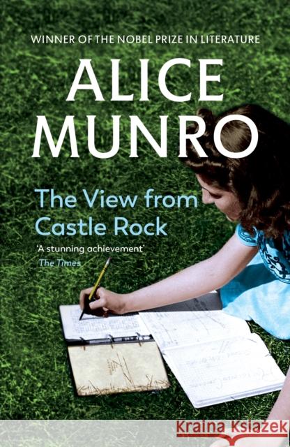 The View from Castle Rock Alice Munro 9780099497998 Vintage Publishing