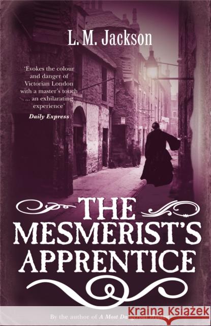 The Mesmerist's Apprentice : (Sarah Tanner 2) L. M. Jackson 9780099498421 Arrow Books