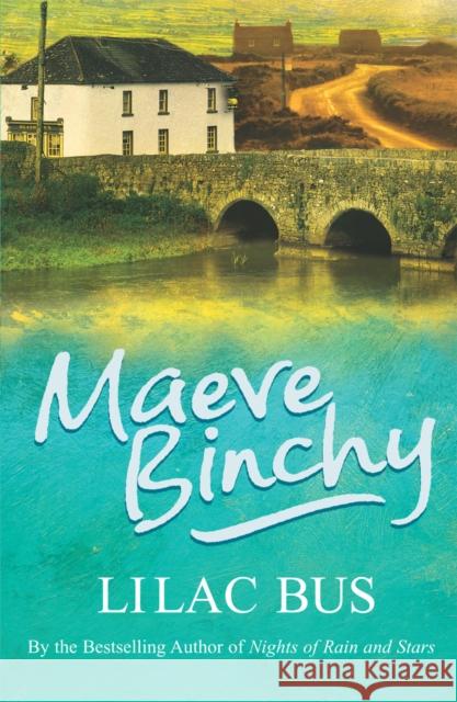 The Lilac Bus: The heart-warming read from the bestselling author of Light a Penny Candle Maeve Binchy 9780099498643 Cornerstone