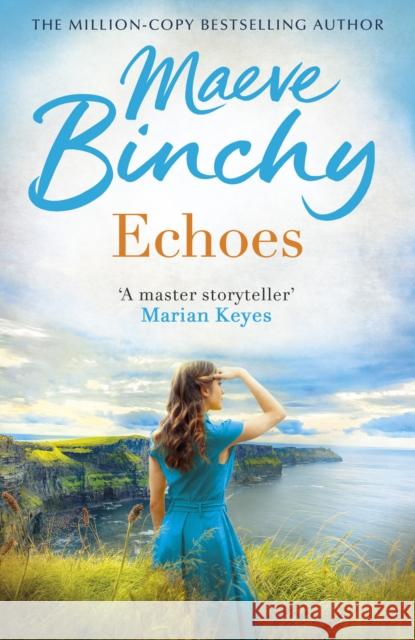 Echoes: A wonderful love story from the bestselling author of Light a Penny Candle Maeve Binchy 9780099498650 Cornerstone