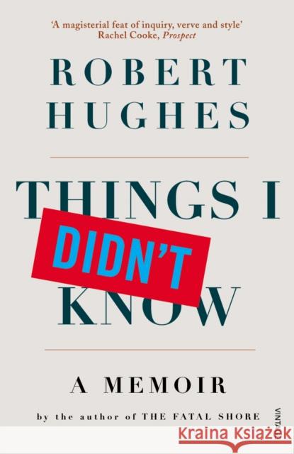 Things I Didn't Know Robert Hughes 9780099501435