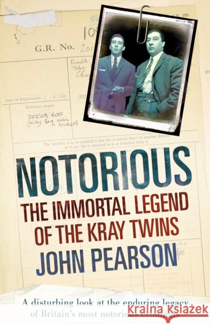 Notorious : The Immortal Legend of the Kray Twins John Pearson 9780099505341