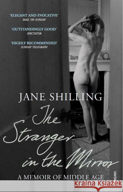 The Stranger in the Mirror : A Memoir of Middle Age Jane Shilling 9780099506157