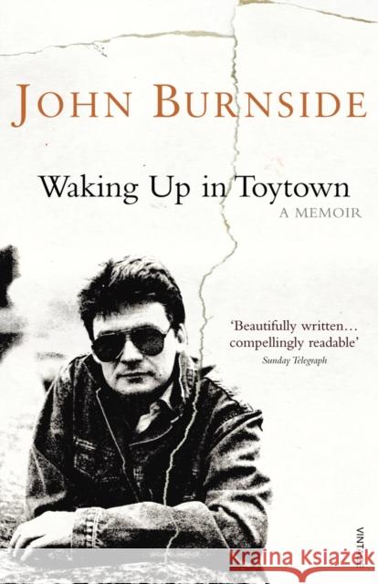 Waking Up in Toytown : A Memoir John Burnside 9780099507833 Vintage, London