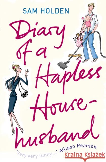 Diary of a Hapless Househusband Sam Holden 9780099509363