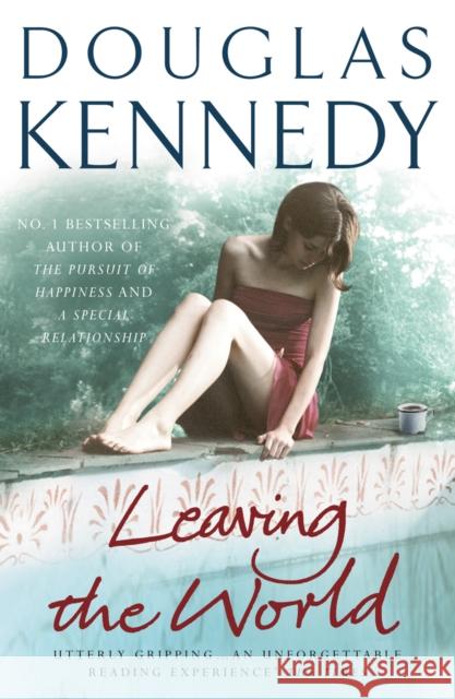 Leaving the World Douglas Kennedy 9780099509684