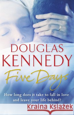 Five Days Douglas Kennedy 9780099509691