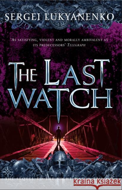 The Last Watch: (Night Watch 4) Sergei Lukyanenko 9780099510154 Cornerstone