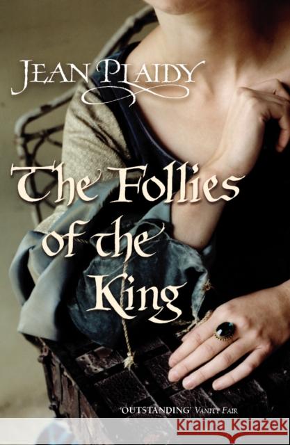 The Follies of the King : (Plantagenet Saga) Jean Plaidy 9780099510291 0